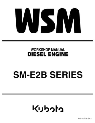 SM-E2B SERIES
WORKSHOP MANUAL
DIESEL ENGINE
KiSC issued 06, 2006 A
 