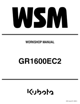 GR1600EC2
WORKSHOP MANUAL
KiSC issued 07, 2006 A
 