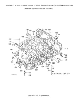 BKIDK5286 >> M7132PC >> MOTOR / ENGINE >> 400100 KURBELGEHAEUSE (OBER) / CRANKCASE (UPPER)
Update Date : 2020/05/28 Print Date : 2022/04/21
KUBOTA (c) 2015. All rights reserved.
 