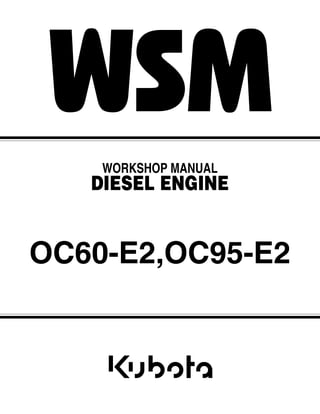 OC60-E2,OC95-E2
WORKSHOP MANUAL
DIESEL ENGINE
 