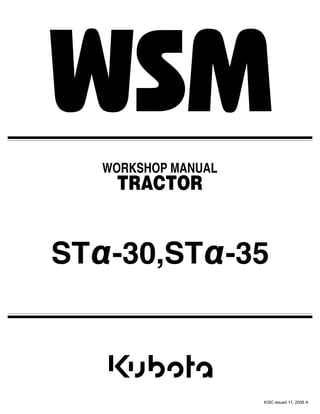 STα-30,STα-35
WORKSHOP MANUAL
TRACTOR
KiSC issued 11, 2006 A
 