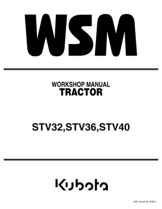 STV32,STV36,STV40
WORKSHOP MANUAL
TRACTOR
KiSC issued 04, 2006 A
 