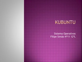 Sistema Operativos
Filipe Simão Nº11 12ºL
 