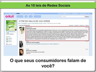 As 10 leis de Redes SociaisO que seus consumidores falam de você?