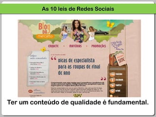 As 10 leis de Redes SociaisTer um conteúdo de qualidade é fundamental.