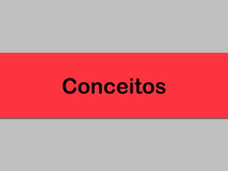 Conceitos