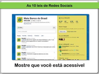 As 10 leis de Redes SociaisMostre que você está acessível