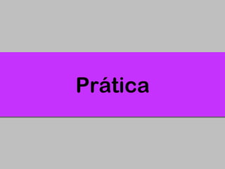 Prática
