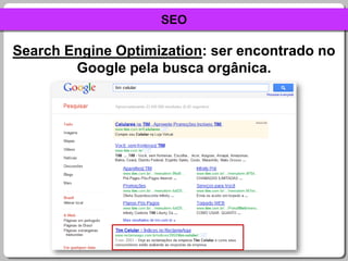 SEOSearchEngineOptimization: ser encontrado noGoogle pela busca orgânica.
