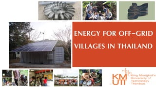 ENERGY FOR OFF-GRID
VILLAGES IN THAILAND
 