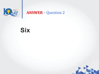 ANSWER – Question 2
Six
 