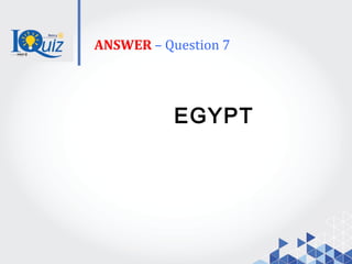 ANSWER – Question 7
EGYPT
 