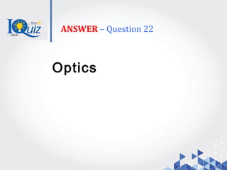 ANSWER – Question 22
Optics
 