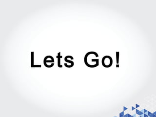 Lets Go!
 