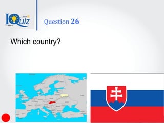 Which country?
Question 26
 