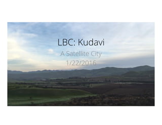 LBC: Kudavi
A Satellite City
1/22/2016
 