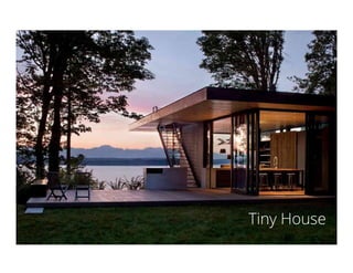 Tiny House
 