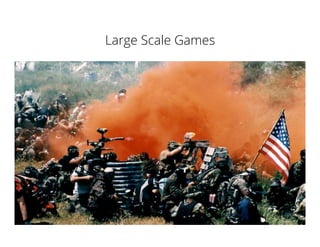 Large Scale Games
 