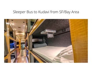 Sleeper Bus to Kudavi from SF/Bay Area
 