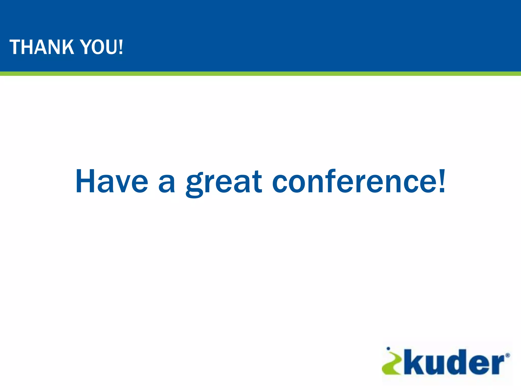 Kuder® Career Planning System
THANK YOU!




      Have a great conference!
 