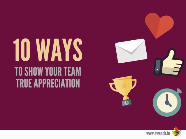 10 ways to show your team true appreciation