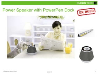 Power Speaker with PowerPen Dock
3/6/2017
Confidential, Kudos Tech 12
 