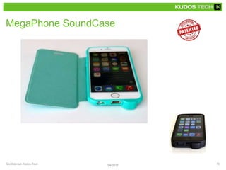 MegaPhone SoundCase
3/6/2017
Confidential, Kudos Tech 14
 