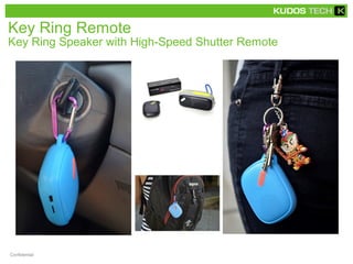 Key Ring Remote 
Key Ring Speaker with High-Speed Shutter Remote 
Confidential 
 