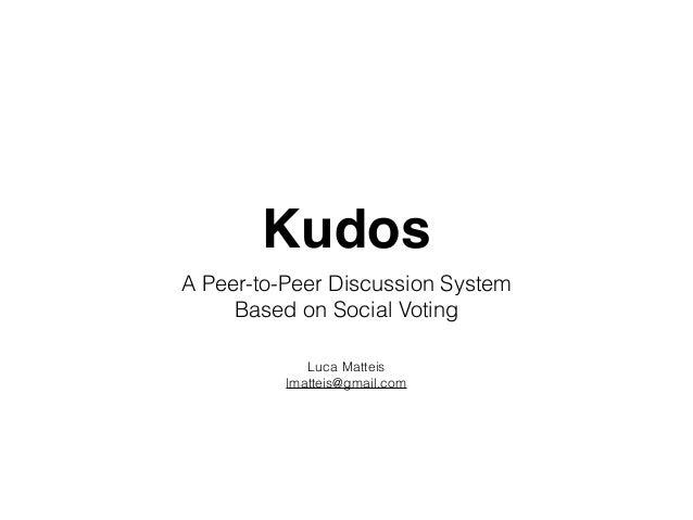 Kudos A Peer To Peer Discussion System Based On Social Voting