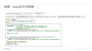 40 © Cloudera, Inc. All rights reserved.
• Kudu macOS
• macOS OS
macOS
 
