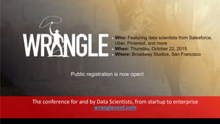 2© Cloudera, Inc. All rights reserved.
The conference for and by Data Scientists, from startup to enterprise
wrangleconf.com
Public registration is now open!
Who: Featuring data scientists from Salesforce,
Uber, Pinterest, and more
When: Thursday, October 22, 2015
Where: Broadway Studios, San Francisco
 