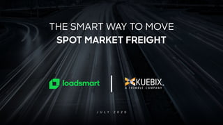 The Smart Way to Move Spot Market Freight