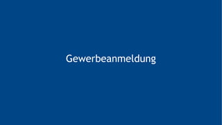 Gewerbeanmeldung
 