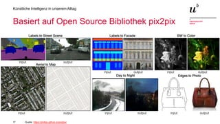 17
Künstliche Intelligenz in unserem Alltag
Basiert auf Open Source Bibliothek pix2pix
Quelle: https://phillipi.github.io/pix2pix/
 