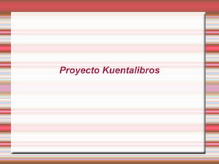 Proyecto Kuentalibros
 