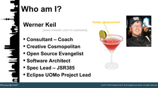 © 2017-2018 Creative Arts & Technologies and others. All rights reserved.#Physikal @UnitAPI
Who am I?
Werner Keil
• Consultant – Coach
• Creative Cosmopolitan
• Open Source Evangelist
• Software Architect
• Spec Lead – JSR385
• Eclipse UOMo Project Lead
[www.linkedin.com/in/catmedia]
Twitter @wernerkeil
 