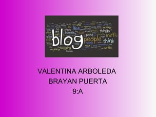 VALENTINA ARBOLEDA  BRAYAN PUERTA 9:A 