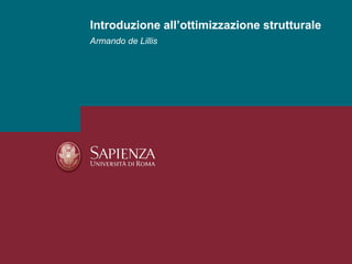 Armando de Lillis 
Introduzione all’ottimizzazione strutturale  