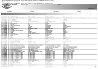 3
CHASSIS FRAME RAHMEN TELAIO
GMD 24 / 28 A 0001 >
K68R0389 A
Rep Nr Qt Designation Description Bezeichnung Referenza Remarque - Remark - Bemerkung - Osservazioni
001 50001700 001 VIS SPECIALE CHC SPECIAL SCREW SPEZIALSCHRAUBE VITE
002 50005700 004 VIS AVEC REVÊTEMENT ADHÉSIF SCREW WITH ADHESIVE COATING KLEBE BESCHICHTETE SCHRAUBE VITE AUTOBLOCCANTE 30 daN m (221 lbf ft)
003 50013100 004 RONDELLE WASHER SCHEIBE RONDELLA
004 50018700 001 RONDELLE ZBC WASHER SCHEIBE RONDELLA
005 56112300 001 TETE D'ACCROCHAGE UPPER FRAME CASTING VERBINDUNGSSTUECK
006 56112900 001 AXE PIN ACHSE ASSE
007 56113100 001 AXE D'ETANCON PIN BOLZEN ASSE
008 56113310 001 CROCHET HOOK HAKEN GANCIO
009 56113500 001 CHAPE D'ETANCON NUE YOKE GELENKGABEL FORCELLA
010 56113700 001 CLIQUET LOCK PIN SCHIEBESTIFT PERNO D'ARRESTO
011 56194820 001 BEQUILLE STAND STAENDER SUPPORTO
012 56202000 001 TIRANT DU DECLEN. BREAK-AWAY TONGUE AUSKLINKSTREBE TIRANTE
013 56202100 001 VERROU LATCH RIEGEL LEVA
014 56202200 001 GOUJON DU DECLENCHEMENT STUD GEWINDEBOLZEN TIRANTE
015 56202300 001 DOUILLE WASHER DISTANZSCHEIBE RONDELLA
016 56202900 001 GAINE SHEATH, FLEXIBLE GLEITSCHIENE SUPPORTO
017 56203900 002 TOURILLON LOWER LINK PIN LEFT CAT 1-2 BOLZEN KAT 1-2 PERNO
018 56227100 001 AXE DE LA CHAPE PIN GELENKACHSE ASSE
019 56250020 001 CADRE FRAME RAHMEN TELAIO
020 56440600 001 AXE PIN ACHSE ASSE
021 56825810 002 PATTE BRACKET BEFESTIGUNGSEISEN FAZZOLETTO
022 56826300 001 CHAINE CHAIN KETTE CATENA
023 56829500 002 BAGUE PLASTIQUE A COLLERETTE NYLON BUSH KUNSTSTOFF-BUECHSE ANELLO PLASTICA
024 56906300 001 RESSORT DE TRACTION SPRING ZUGFEDER MOLLA DI TRAZIONE
025 57400200 001 RESSORT DE PRESSION PRESSURE SPRING FEDER MOLLA
026 59402900 001 RESSORT SPRING FEDER MOLLA
027 80130820 001 VIS AUTOBLOQUANTE FLZNNC UNDERSERR.S-LOC.SCREW FLZNNC SPERRZAHN-BUNDSCHRAU.FLZNNC VITE FLZNNC
028 80200851 001 ECROU AUTOBLOQUANT FE/ZNXC3 UNDERSERRAT.S.LOC.NUT FE/ZNXC3 SPERRZAHN-BUNDMUTTER FE/ZNXC3 DADO FE/ZNXC3
029 80201640 001 ECROU HEX.BAS AUTOFR.FE/ZNXC3 SELF-LOCKING NUT FE/ZNXC3 SELBSTSICHERND.MUTTER FE/ZNXC3 DADO AUTOBLOCCANTE FE/ZNXC3
030 80201847 001 ECROU HEX.AUTOFREINE FE/ZNXC3 SELF-LOCKING NUT FE/ZNXC3 SELBSTSICH.MUTTER FE/ZNXC3 DADO AUTOBLOCCANTE FE/ZNXC3
031 80250613 002 RONDELLE PLATE FE/ZNXC3 PLAIN WASHER FE/ZNXC3 SCHEIBE FE/ZNXC3 RONDELLA PIATTA FE/ZNXC3
032 80251032 001 RONDELLE PLATE PLAIN WASHER SCHEIBE RONDELLA PIATTA
033 80251728 002 RONDELLE PLATE FE/ZNXC3 PLAIN WASHER FE/ZNXC3 SCHEIBE FE/ZNXC3 RONDELLA PIATTA FE/ZNXC3
034 80281809 001 RONDELLE CONIQUE BLOC.FLZNNC CONICAL SPRING WASHER FLZNNC SPANNSCHEIBE FLZNNC RONDELLA CONICA FLZNNC
035 80450535 002 GOUPILLE ELASTIQUE FLZNNC ROLL PIN FLZNNC SPANNHUELSE FLZNNC SPINA ELASTICA FLZNNC
036 80450546 002 GOUPILLE ELASTIQUE FLZNNC ROLL PIN FLZNNC SPANNHUELSE FLZNNC SPINA ELASTICA FLZNNC
037 80450641 002 GOUPILLE ELASTIQUE FLZNNC ROLL PIN FLZNNC SPANNHUELSE FLZNNC SPINA ELASTICA FLZNNC
038 80450645 002 GOUPILLE ELASTIQUE FLZNNC ROLL PIN FLZNNC SPANNHUELSE FLZNNC SPINA ELASTICA FLZNNC
039 80450861 001 GOUPILLE ELASTIQUE FLZNNC ROLL PIN FLZNNC SPANNHUELSE FLZNNC SPINA ELASTICA FLZNNC
040 80451246 002 GOUPILLE ELASTIQUE FLZNNC ROLL PIN FLZNNC SPANNHUELSE FLZNNC SPINA ELASTICA FLZNNC
041 80451655 002 GOUPILLE ELASTIQUE FLZNNC ROLL PIN FLZNNC SPANNHUELSE FLZNNC SPINA ELASTICA FLZNNC
042 80500581 001 GOUPILLE FENDUE FE/ZNXC3 SPLIT PIN FE/ZNXC3 SPLINT FE/ZNXC3 COPPIGLIA FE/ZNXC3
043 80570476 001 GOUPILLE BETA FE/ZN SPRING COTTER PIN FE/ZN FEDERSTECKER FE/ZN MOLLA FE/ZN
044 83030011 001 BUTEE ELASTIQUE RUBBER STOP GUMMIPUFFER GOMMINO
045 83050012 001 POIGNEE POUR CORDE HANDLE HANDGRIFF MANIGLIA
046 83070063 001 LIEN PVC PVC CORD SICHERUNGSBAND CAVETTO
047 83070065 001 ESSE SERIE EGALE FE/ZNXC3 HOOK FE/ZNXC3 HAKEN FE/ZNXC3 GANCIO AD "S" FE/ZNXC3
048 83090359 001 POULIE PULLEY RIEMENSCHEIBE PULEGGIA
This catalog is limited to 15 pages only. To view it's full version for free on PartCatalogs.net, please click here
or find the link in the description
 