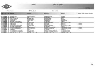 39
Transmission P.T.O. Shaft Gelenkwelle
GMD55 770001 979999>
K98R2785 A
Rep Nr Qt Designation Description Bezeichnung Referenza Remarque - Remark - Bemerkung - Osservazioni
001 40330050 002 POUSSOIR CPLT PUSH BUTTON CPLT SCHIEBESTIEFT KPLT PULSANTE
002 40030020 002 MACHOIRE YOKE GELENKGABEL FORCELLA 1"3/8
003 80592700 008 CIRCLIP INTERIEUR RETAINING RING SICHERUNGSRING ANELLO
004 40120010 002 CROISILLON CPL CROSS JOURNAL KREUZGARNITUR CROCIERA
005 40180000 002 GRAISSEUR GREASE NIPPLE SCHMIERNIPPEL INGRASSATORE
006 40060000 001 MACHOIRE TUBE EXTERIEUR YOKE GELENKGABEL FORCELLA
007 80450859 001 GOUPILLE ELASTIQUE FLZNNC ROLL PIN FLZNNC SPANNHUELSE FLZNNC SPINA ELASTICA FLZNNC
008 40240060 001 TUBE PROFILE PROFILE TUBE PROFILROHR PROFILATO <-> 590mm
009 40240070 001 TUBE PROFILE PROFILE TUBE PROFILROHR PROFILATO <-> 600mm
010 80450856 001 GOUPILLE ELASTIQUE FLZNNC ROLL PIN FLZNNC SPANNHUELSE FLZNNC SPINA ELASTICA FLZNNC
011 40060010 001 MACHOIRE TUBE INTERIEUR YOKE GELENKGABEL FORCELLA
012 4517450 001 1/2 PROTECTEUR EXTERIEUR OUTER GUARD-HALF AEUSSERE SCHUTZHAELFTE 1/2 PROTEZIONE ESTERNA <-> 535mm
013 4516450 001 1/2 PROTECTEUR INTERIEUR INNER GUARD-HALF INNERE SCHUTZHAELFTE 1/2 PROTEZIONE INTERNA <-> 535mm
014 40660000 002 CHAINETTE CHAIN HALTEKETTE CATENELLA
015 4501450 001 1/2 TRANSMISSION INTERIEURE INNER PTO HALF INNERE GELENKWELLENHAELFTE 1/2 CARDANO INTERNA
016 4502450 001 1/2 TRANSMISSION EXTERIEURE OUTER PTO HALF AEUSSERE GELENKWELLENHAELF. 1/2 CARDANO ESTERNO
017 4500450 001 TRAN.1R4 1 3/8 946 PTO-S.1R4 1 3/8 946 GELEN.1R4 1 3/8 946 CARDA.1R4 1 3/8 946
 
