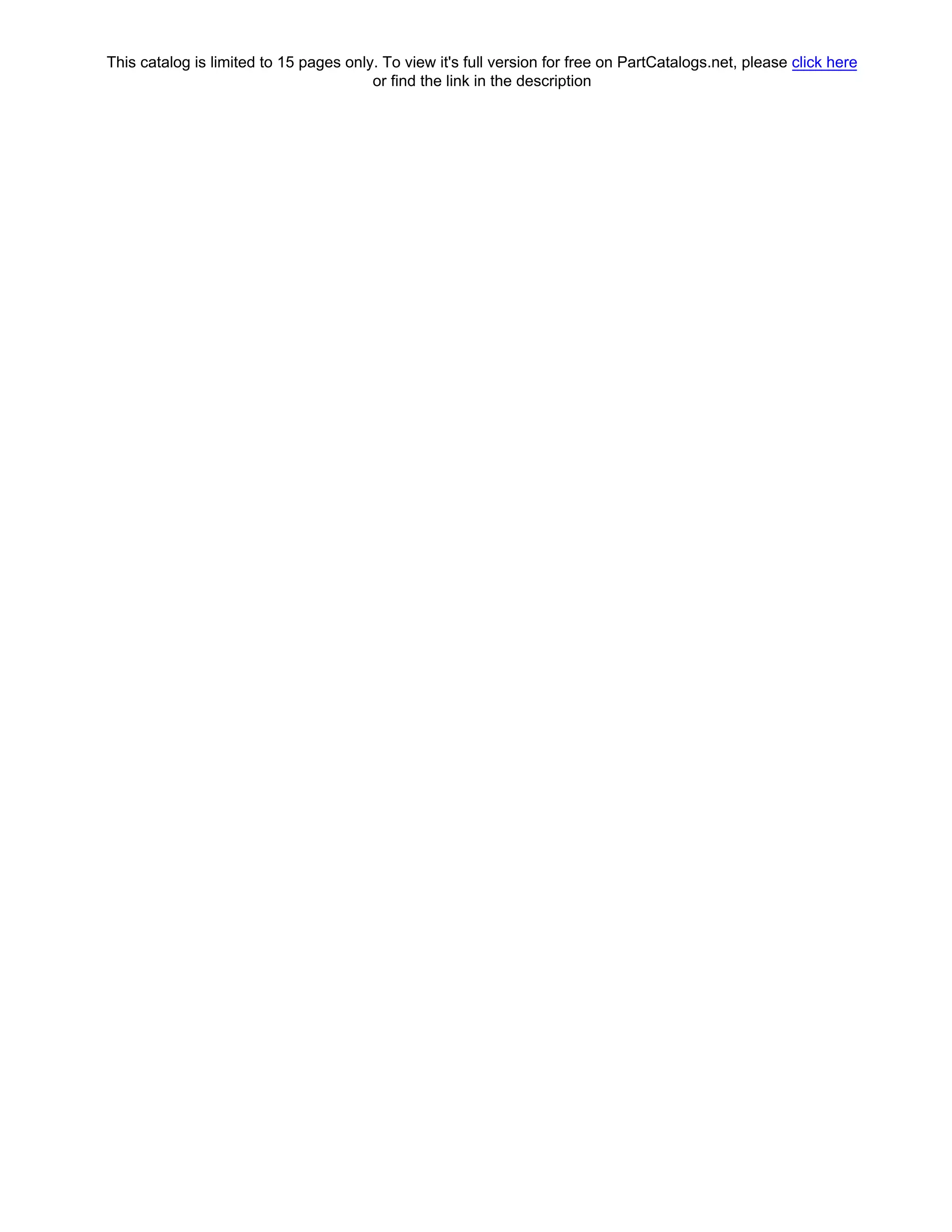 This catalog is limited to 15 pages only. To view it's full version for free on PartCatalogs.net, please click here
or find the link in the description
 