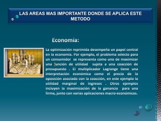 LAS AREAS MAS IMPORTANTE DONDE SE APLICA ESTE
METODO

f

 