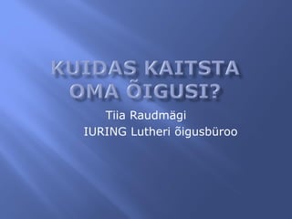 Tiia Raudmägi
IURING Lutheri õigusbüroo
 