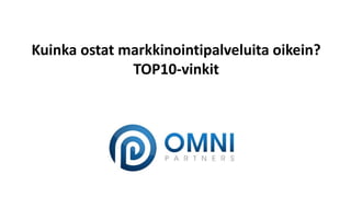 Kuinka ostat markkinointipalveluita oikein? 
TOP10-vinkit  