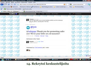 14. Rekrytoi keskustelijoita
 
