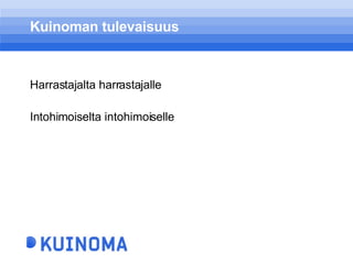 Kuinoman tulevaisuus Harrastajalta harrastajalle Intohimoiselta intohimoiselle 