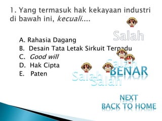 A. Rahasia Dagang
B. Desain Tata Letak Sirkuit Terpadu
C. Good will
D. Hak Cipta
E. Paten
 