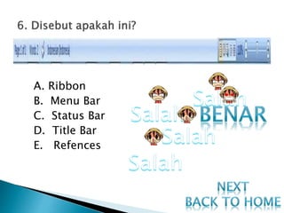 A. Ribbon
B. Menu Bar
C. Status Bar
D. Title Bar
E. Refences
 