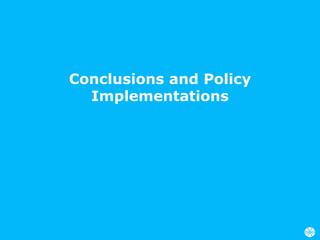 Conclusions and Policy
Implementations
 