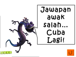 Jawapan awak salah… Cuba Lagi! 